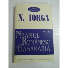 NEAMUL ROMANESC IN BASARABIA - N. IORGA